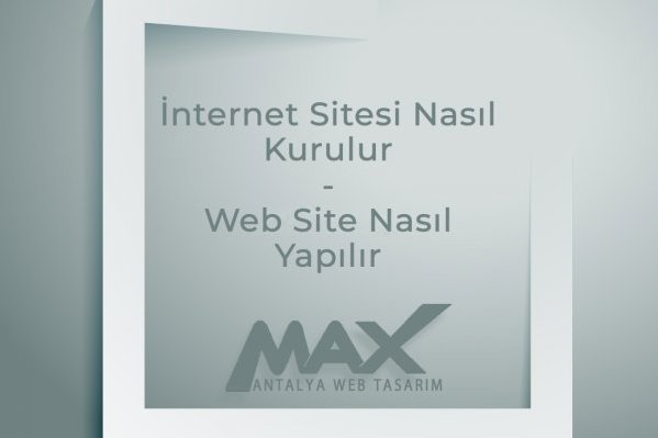 İnternet sitesi nasıl kurulur, web site nasıl yapılır